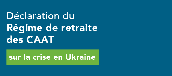 Déclaration du Régime de retraite des CAAT sur la crise en Ukraine